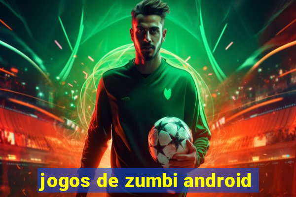 jogos de zumbi android